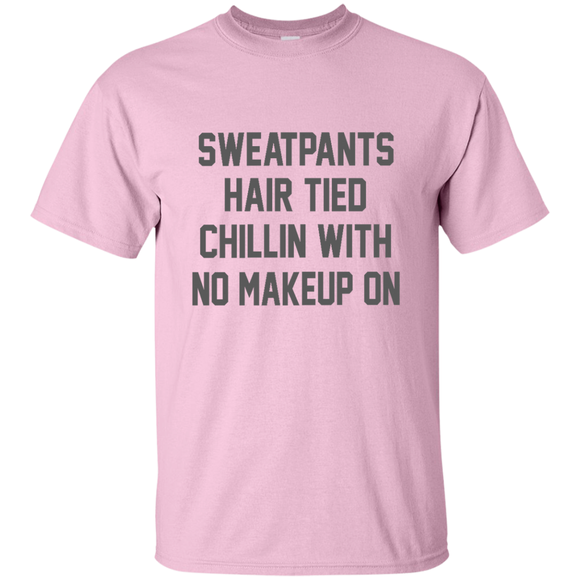 Sweatpants Hair Tied Chillin With No Makeup On Shirt, Hoodie, Tank - TeeDragons