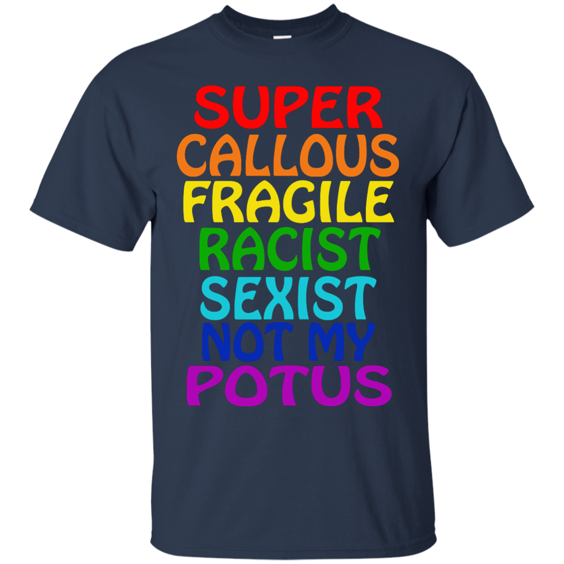 Super - Callous - Fragile - Racist - Sexist - Not My Potus Shirt, Hoodie - TeeDragons