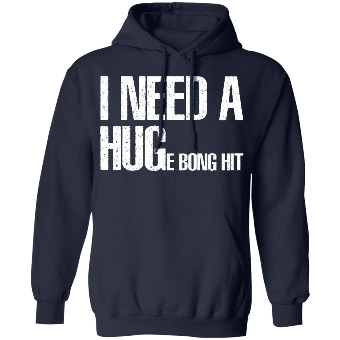 I Need A Hug-E Bong Hit Shirt