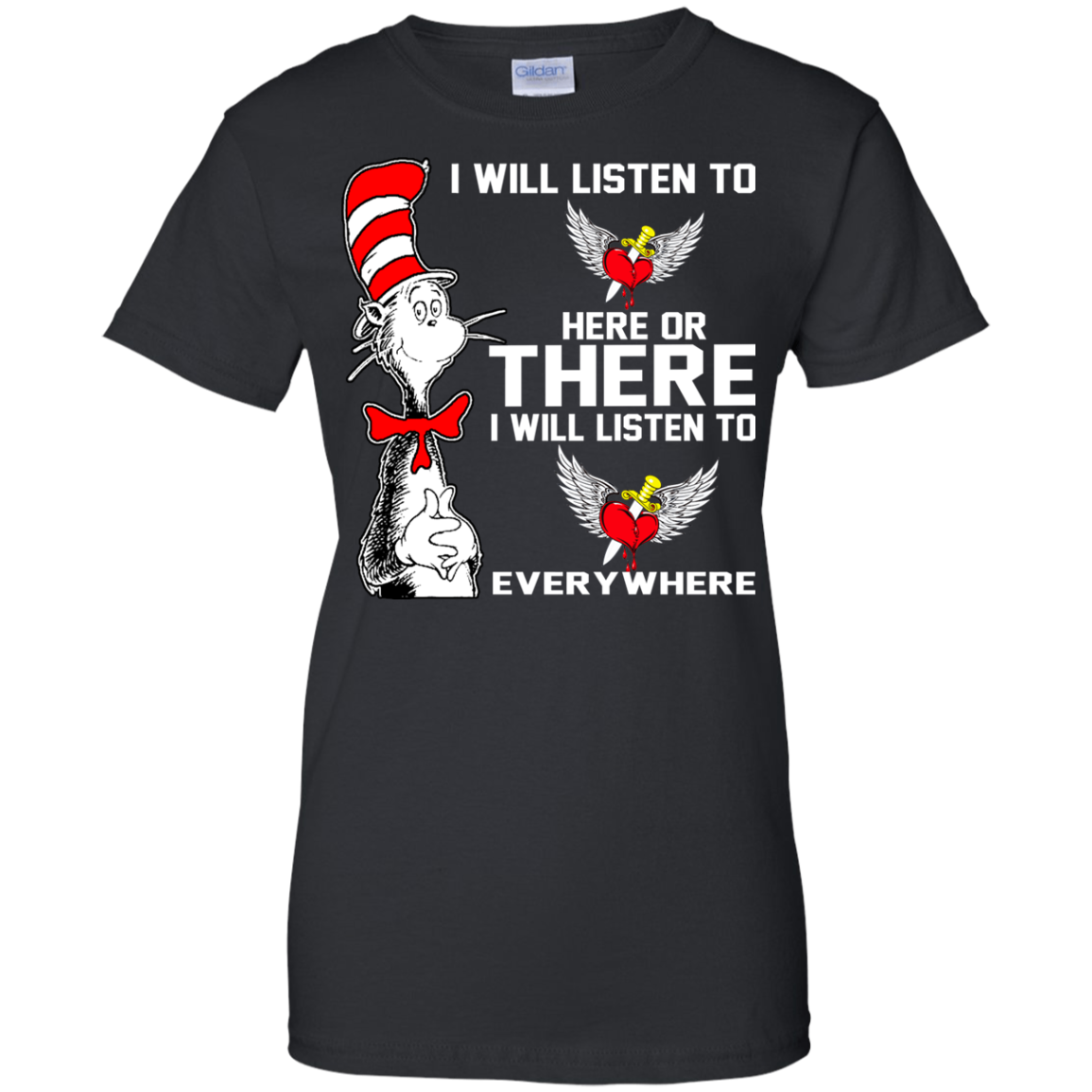I Will Listen To Here Or There I Will Listen To Everywhere T-Shirt - TeeDragons