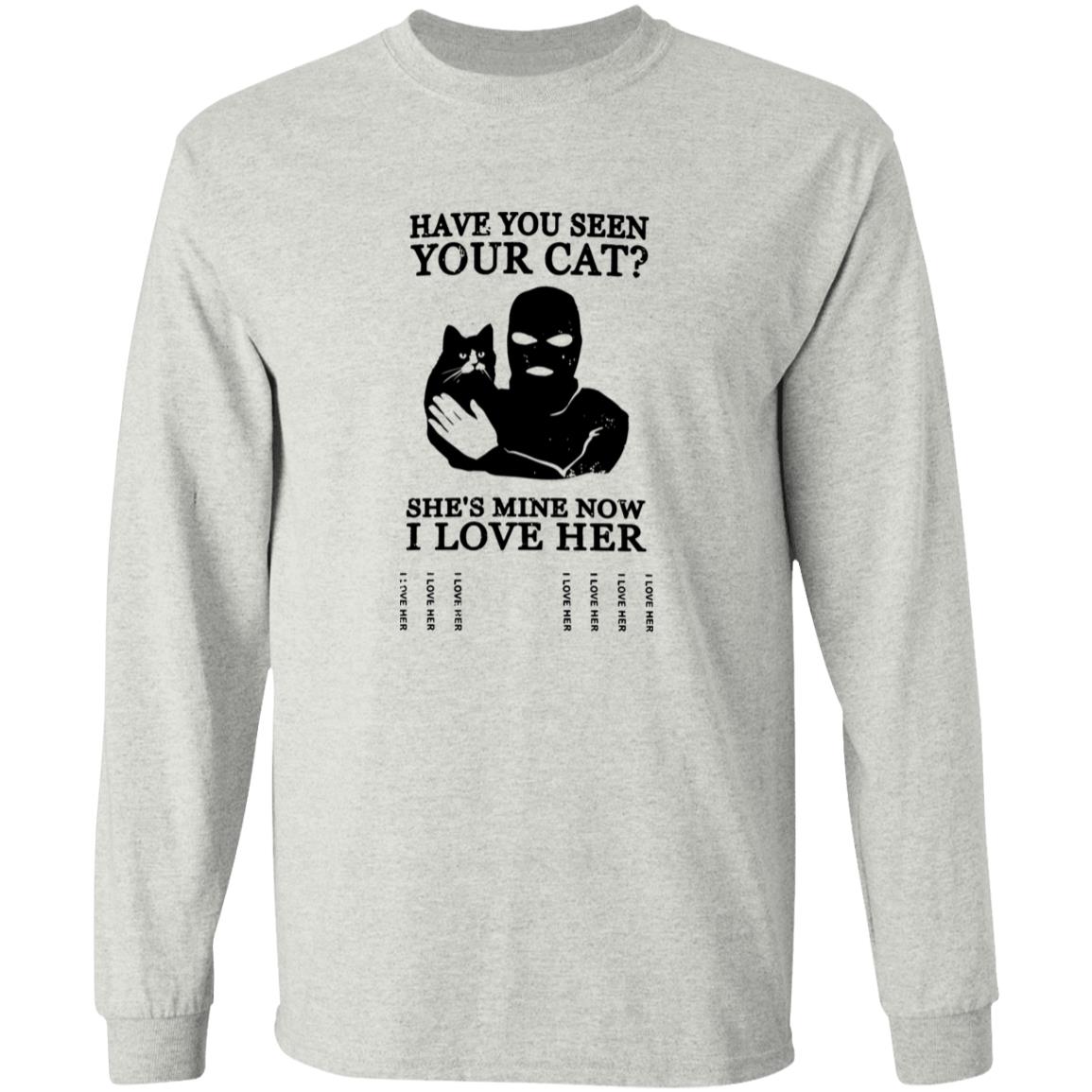 Have You Seen Your Cat Shirt