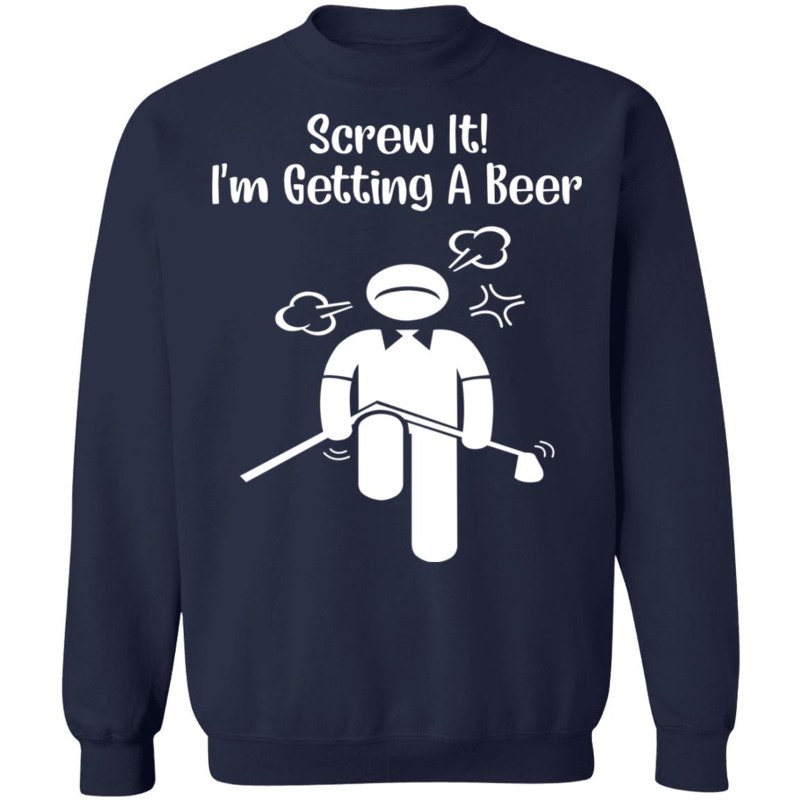 Screw It - I’m Getting A Beer Shirt