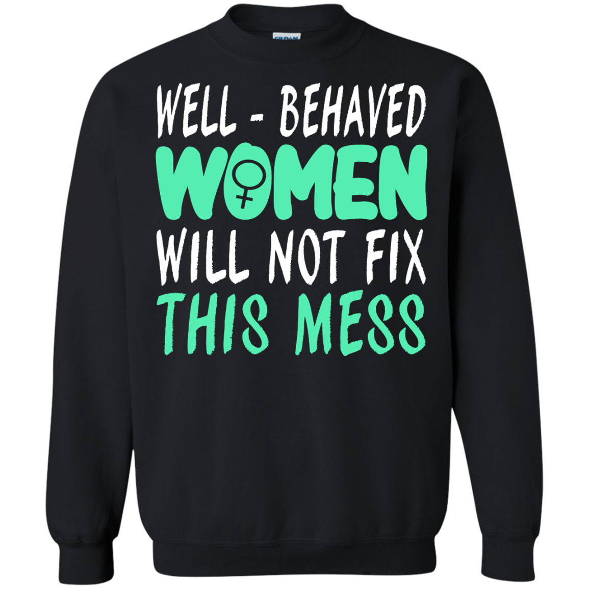 Well-Behaved Women Will Not Fix This Mess Shirt, Hoodie, Tank - TeeDragons
