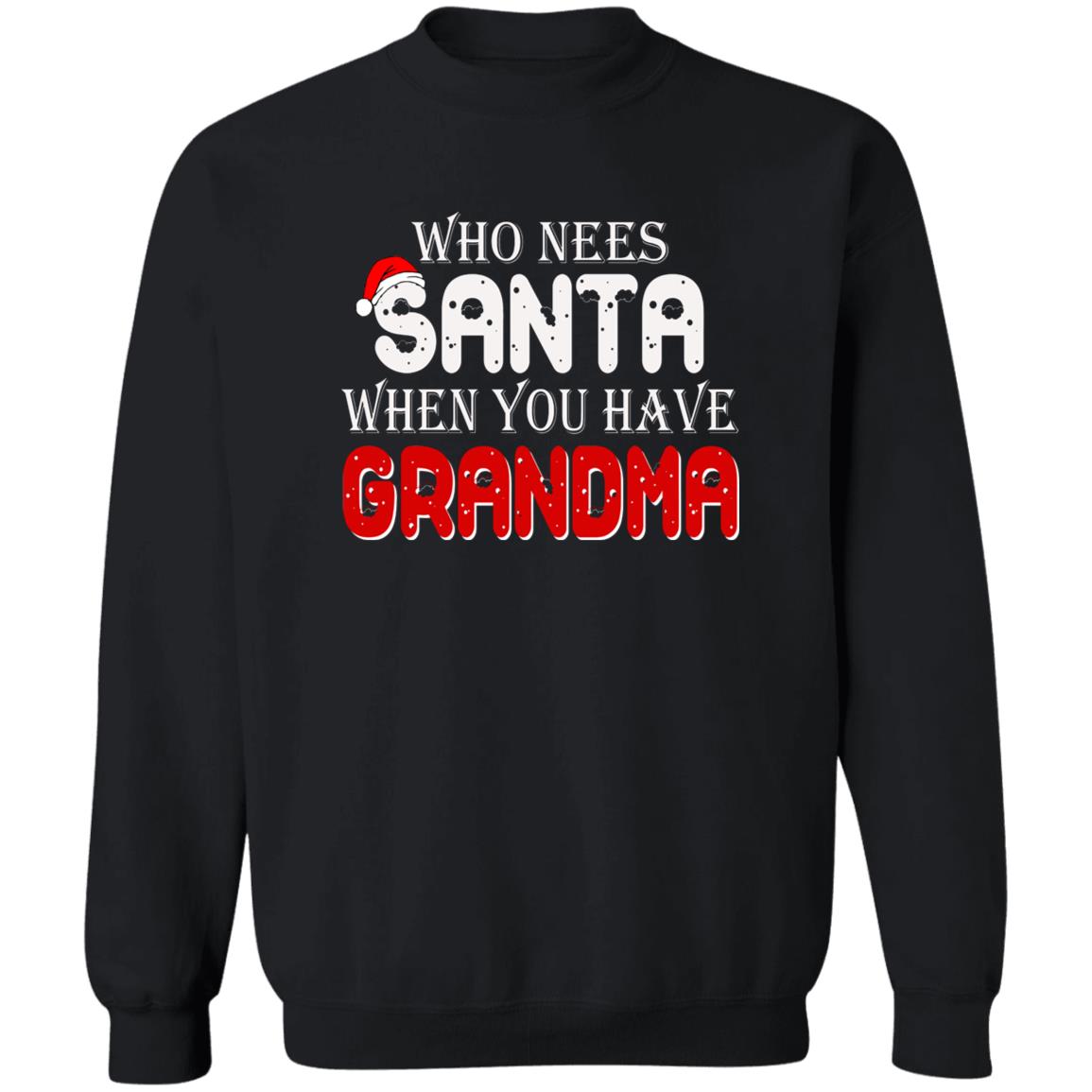 Who Needs Santa When You Have Grandma Shirt