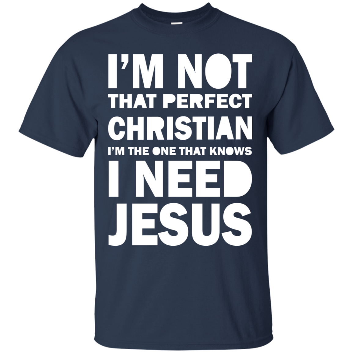 I Am Not That Perfect Christian - I Need Jesus Shirt, Hoodie - TeeDragons