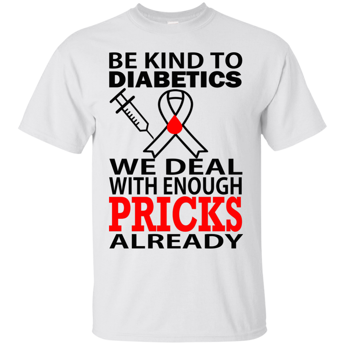 Be Kind To Diabetics We Deal With Enough Pricks Already Shirt - TeeDragons