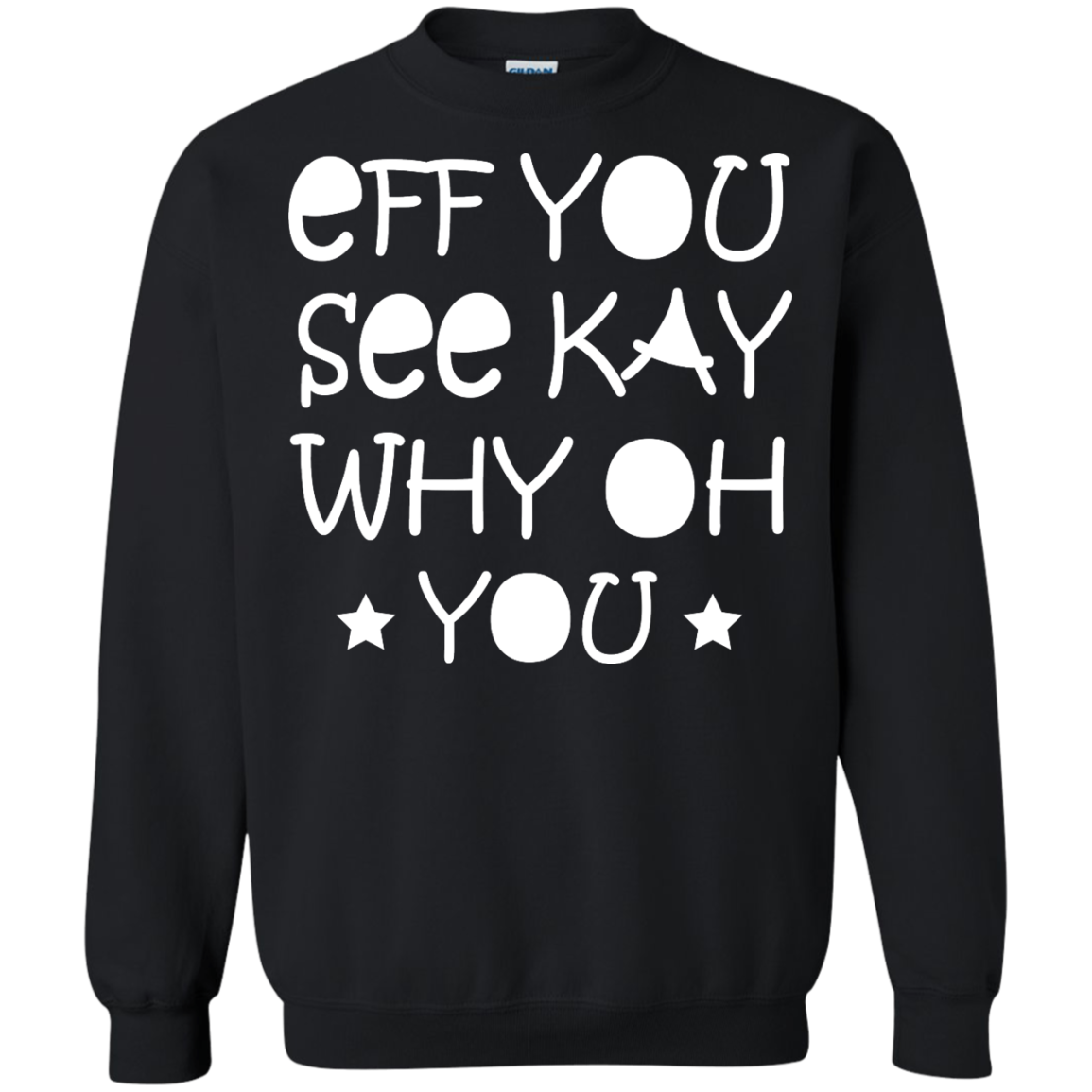 Eff You See Kay Why Oh You Shirt, Hoodie, Tank - TeeDragons