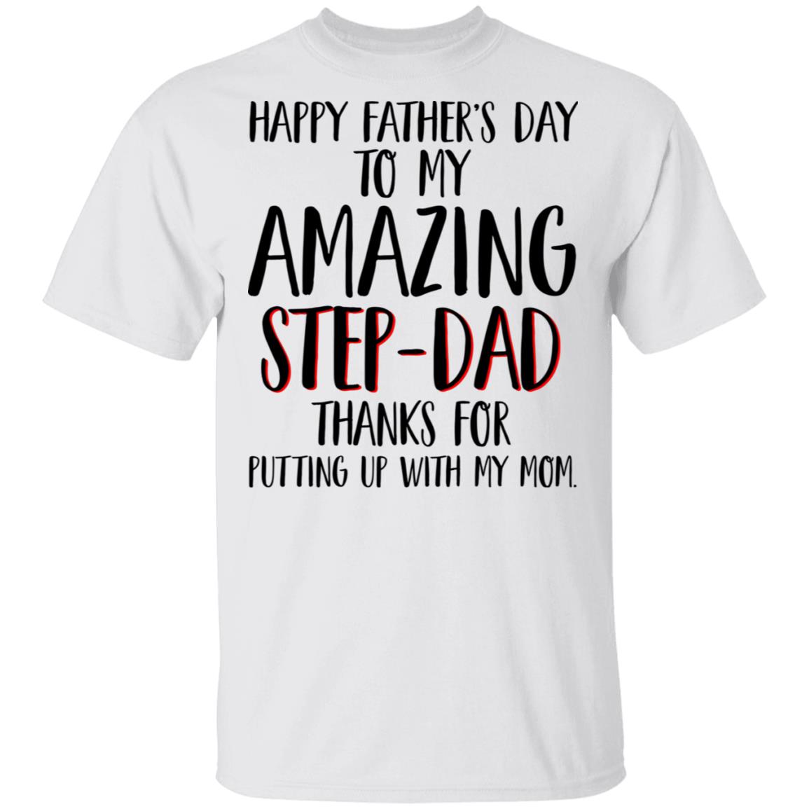 Happy Father's Day To My Amazing Step-Dad Shirt