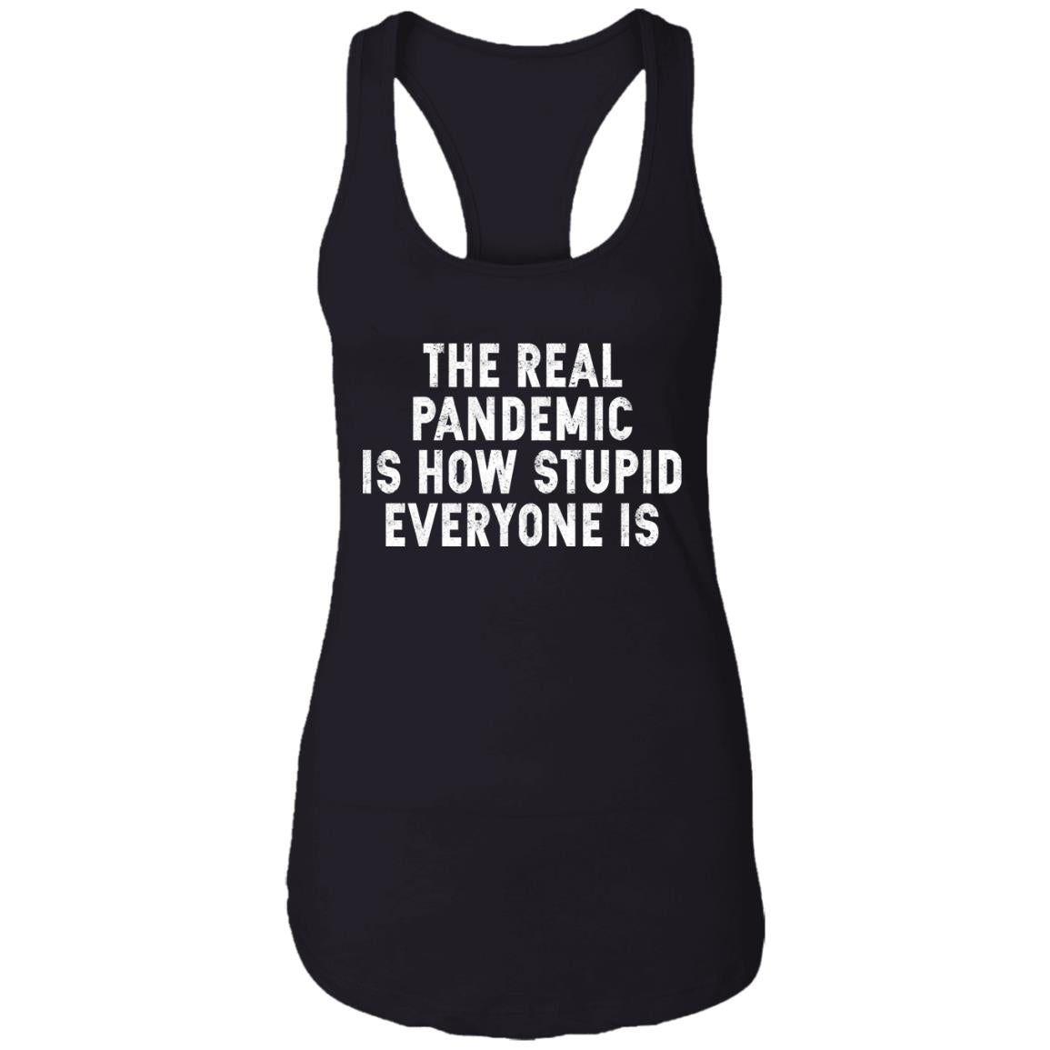 The Real Pandemic Is How Stupid Everyone Is Shirt