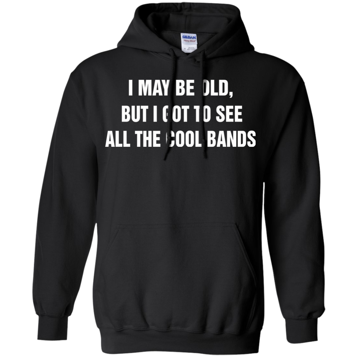 I May Be Old But I Got To See All The Cool Bands T-Shirt - TeeDragons