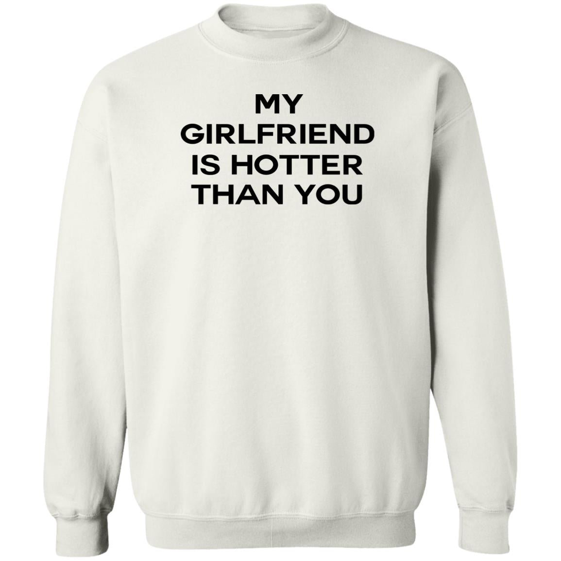 My Girlfriend Is Hotter Than You Shirt