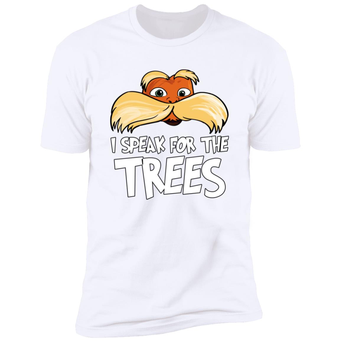 Lorax I Speak For The Trees Shirt
