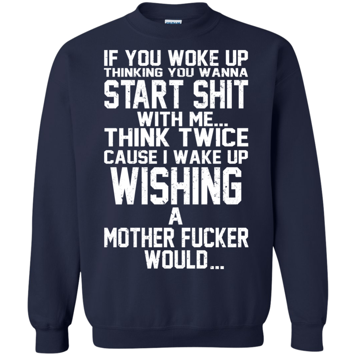 If You Woke Up Thinking You Wanna Start Shit With Me Shirt, Hoodie - TeeDragons