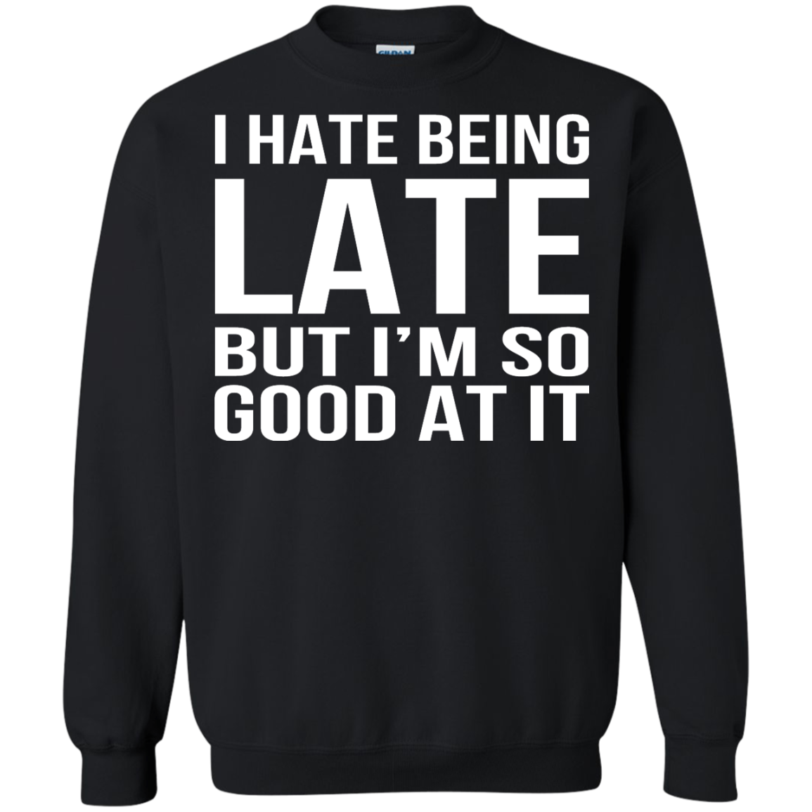 I Hate Being Late But I'm So Good At It Shirt, Hoodie, Tank - TeeDragons