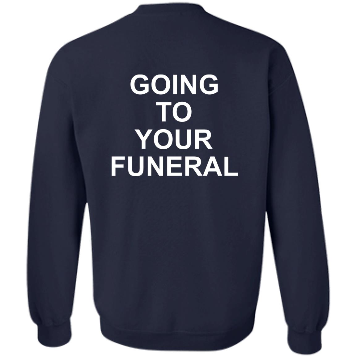 Going To Your Funeral Shirt
