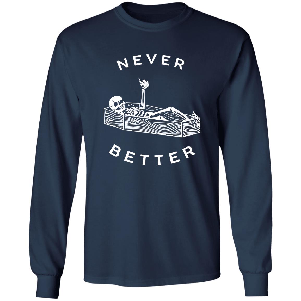 Skeleton Never Better Shirt