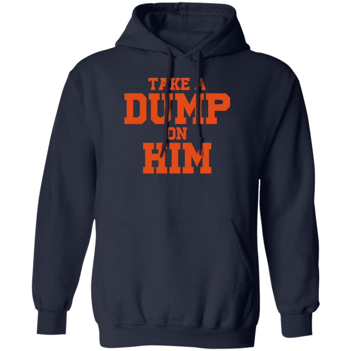 Take A Dump On Him Shirt