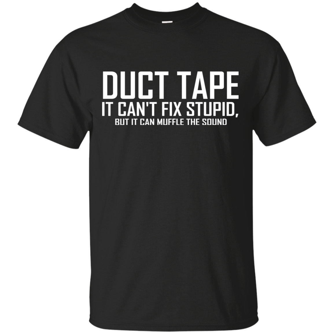 Duct Tape - It Can't Fix Stupid Shirt, Hoodie - TeeDragons