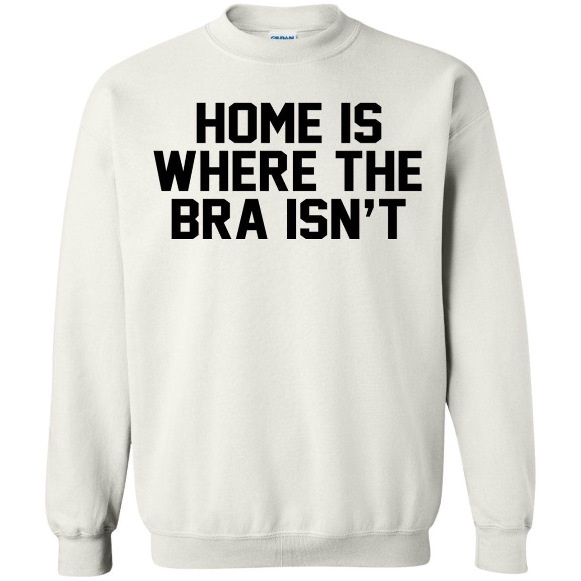 Home Is Where The Bra Isn't Shirt, Hoodie, Tank - TeeDragons