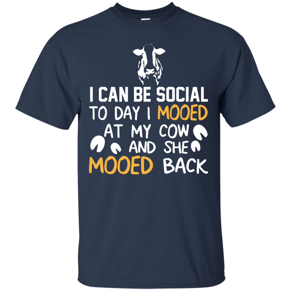 I Can Be Social To Day I Mooed At My Cow And She Mooed Back Shirt, Hoodie - TeeDragons