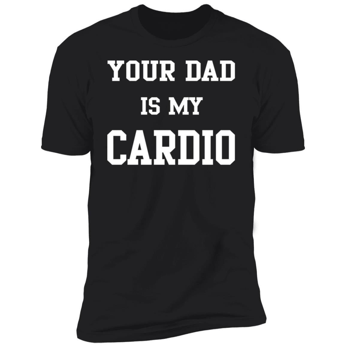 Your Dad Is My Cardio Sweatshirt
