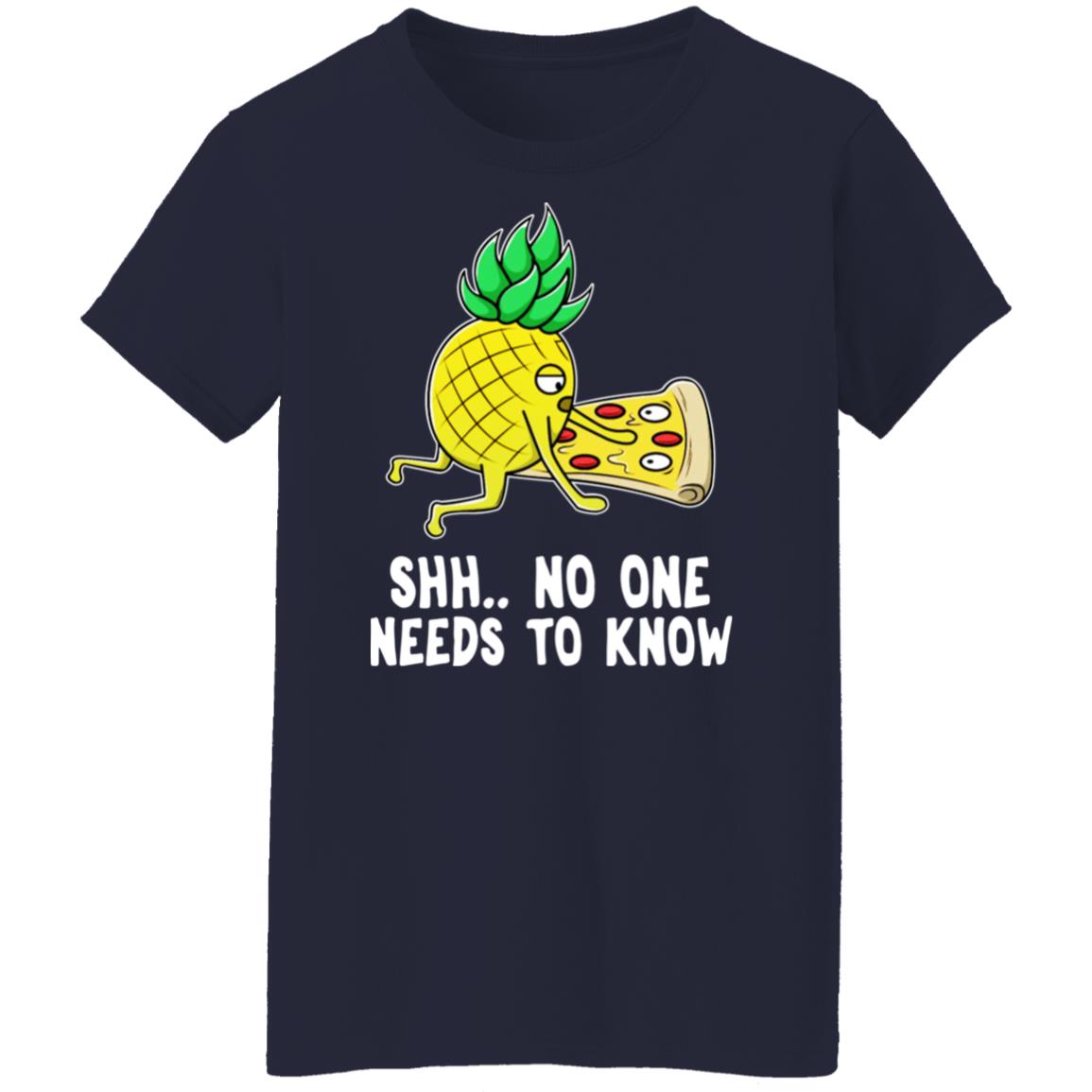 Pineapple Pizza No One Needs To Know Shirt - TeeDragons
