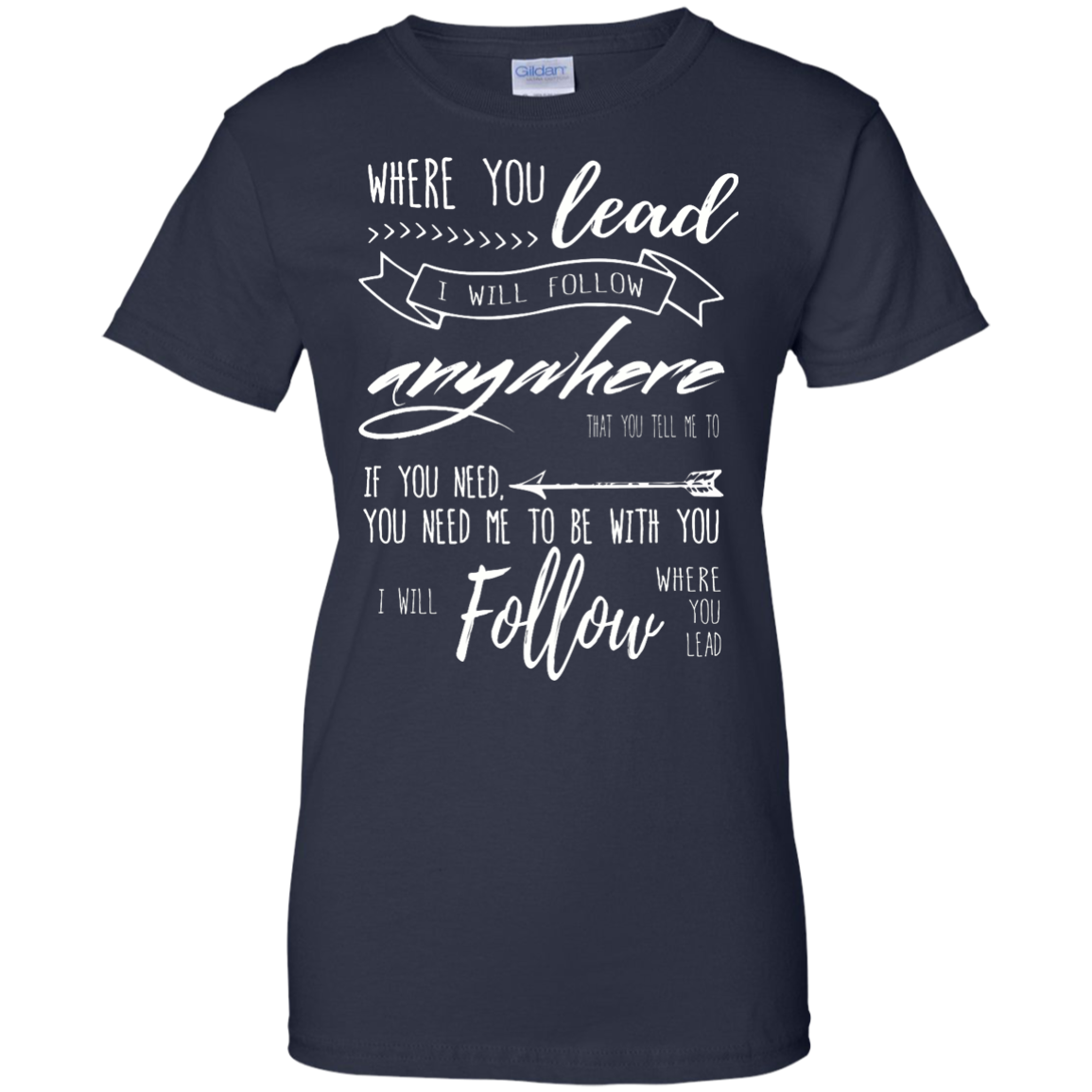 Where You Lead, I Will Follow T-Shirt, Hoodie, Tank - TeeDragons