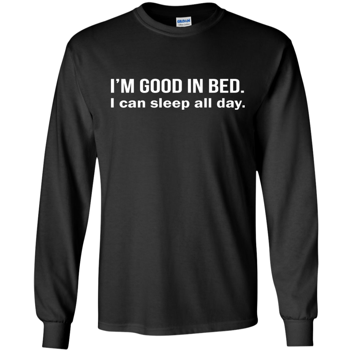 I'm Good In Bed - I Can Sleep All Day Shirt, Hoodie - TeeDragons