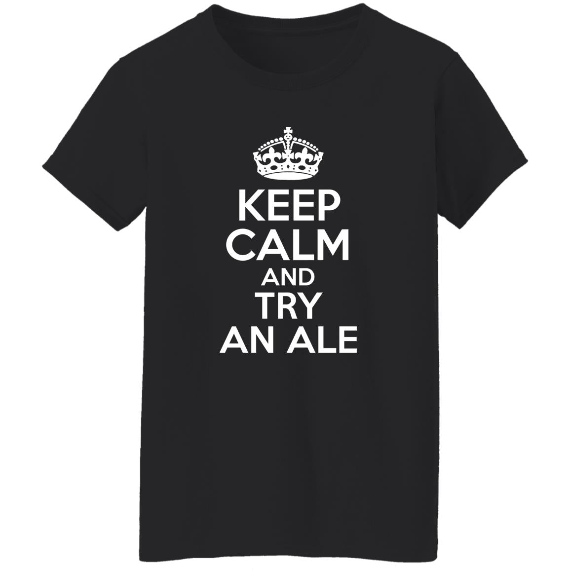 Keep Calm And Try An Ale Shirt