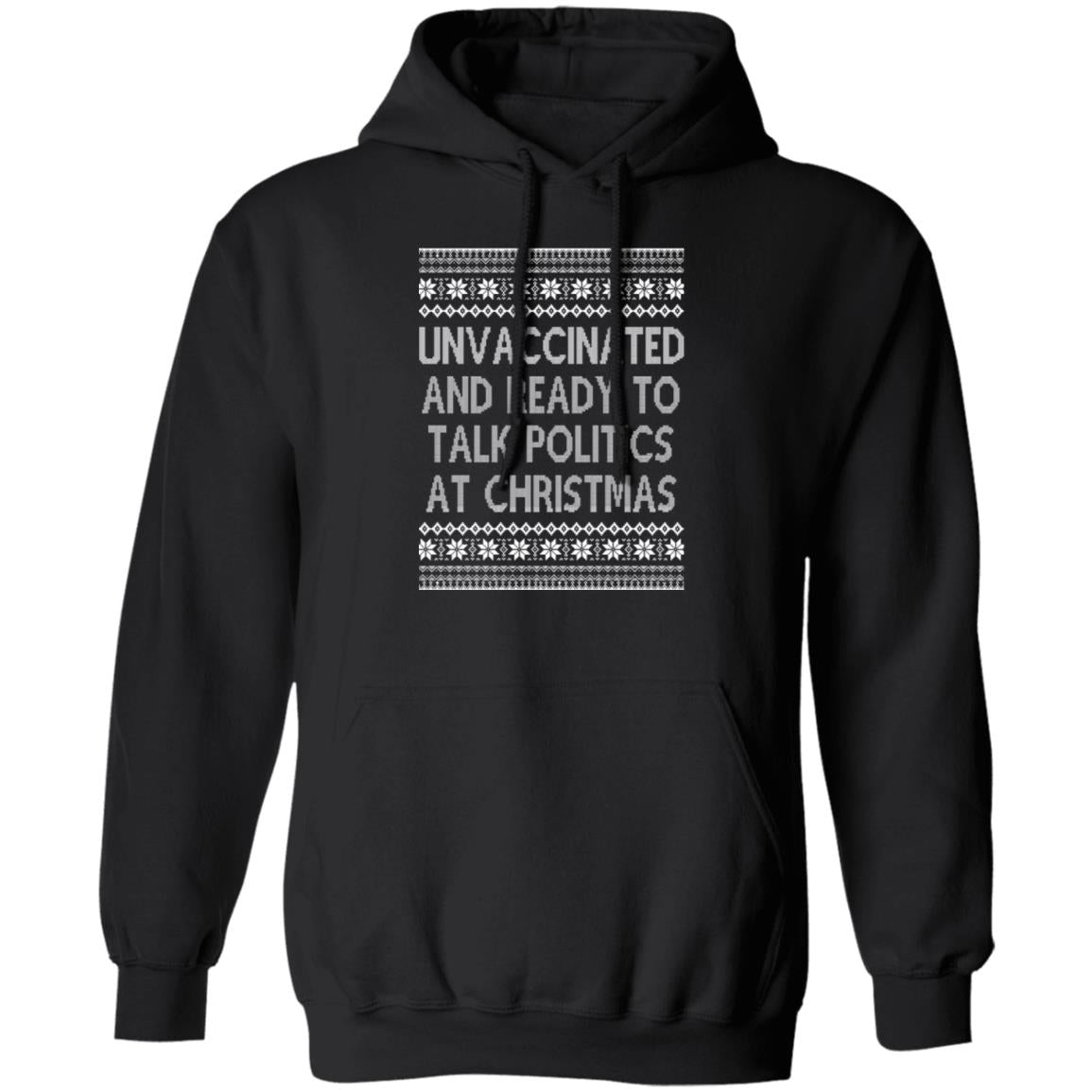 Unvaccinated And Ready To Talk Politics At Christmas Ugly Sweatshirt