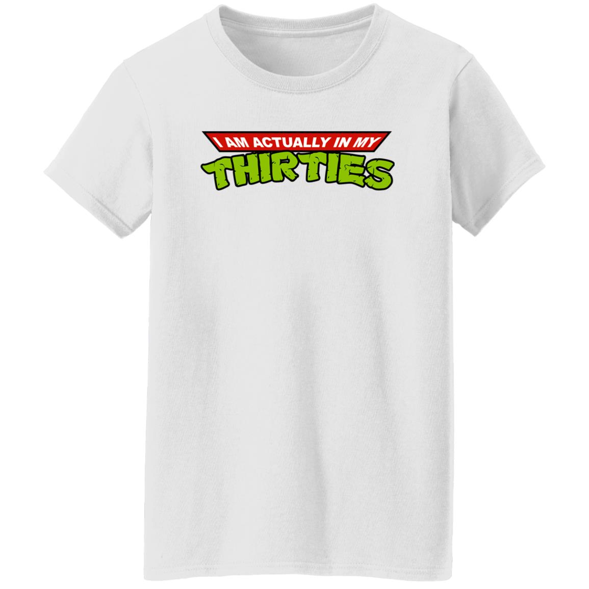 I Am Actually In My Thirties Shirt