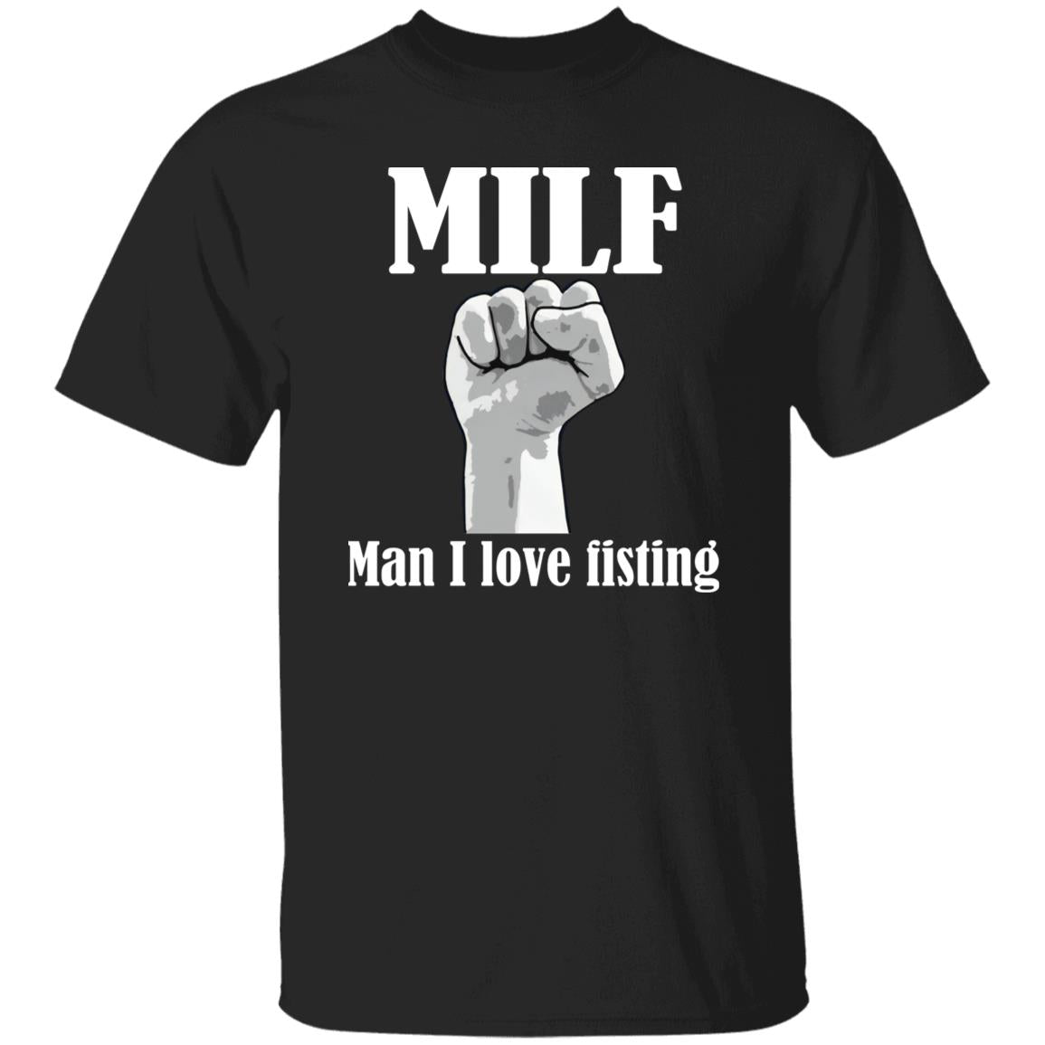 MILF – Man I Love Fisting Shirt