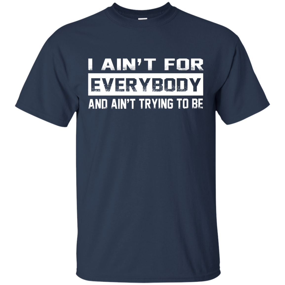 I Ain't For Everybody And Ain't Trying To Be Shirt, Hoodie, Tank - TeeDragons