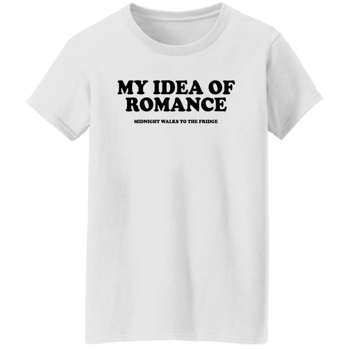 My Idea Of Romance Midnight Walks To The Fridge Shirt