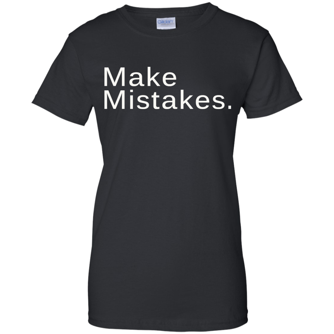Make Mistakes Shirt, Hoodie, Tank - TeeDragons