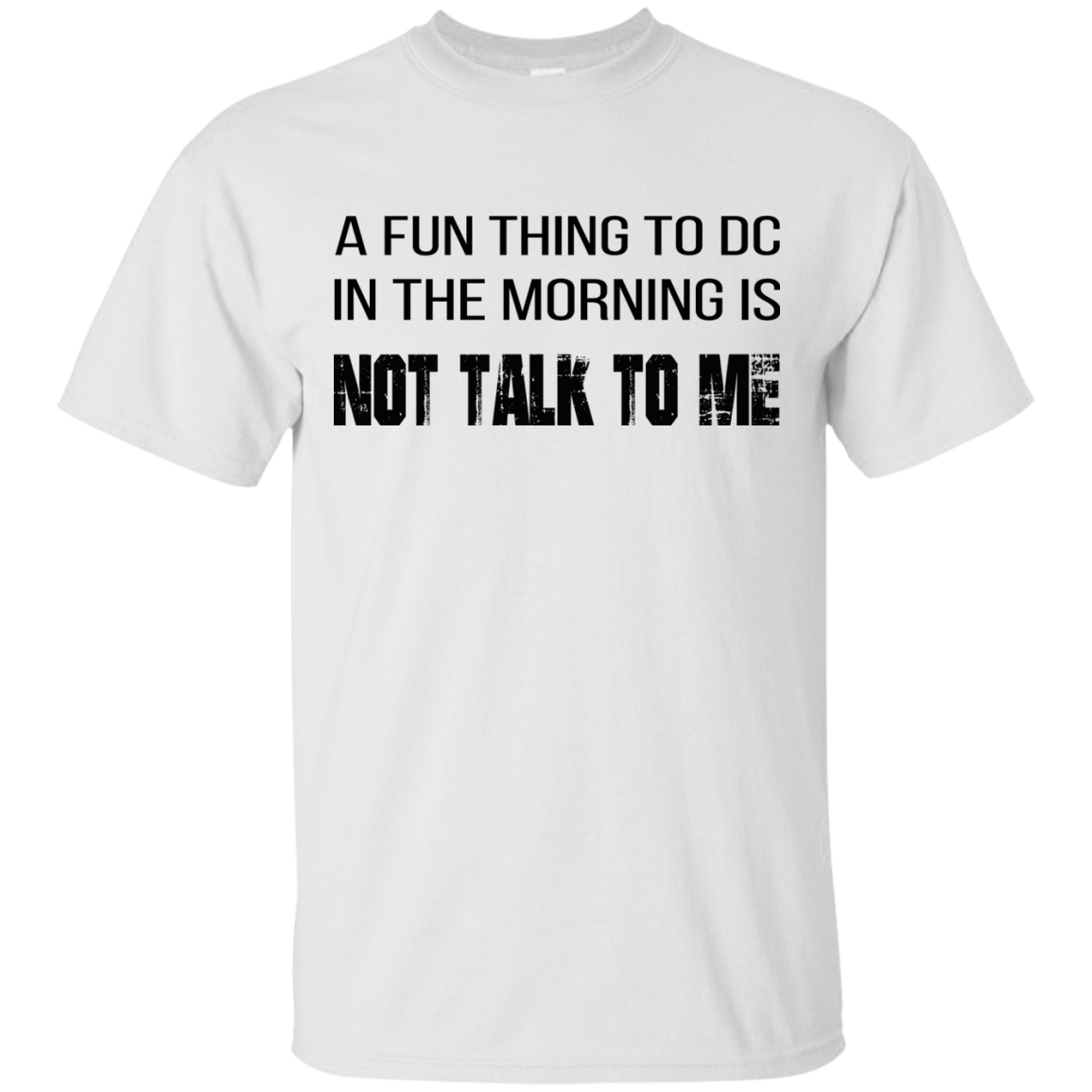 A Fun Thing To DC In The Morning Is Not Talk To Me Shirt, Hoodie, Tank - TeeDragons