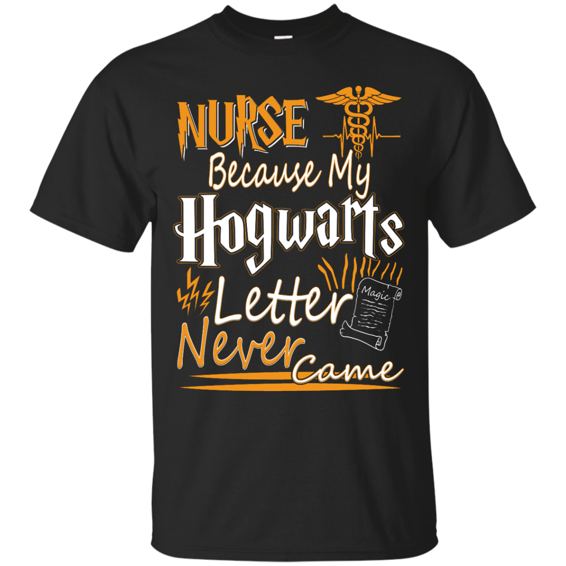 Nurse Because My Hogwarts Letter Never Came Shirt, Hoodie, Tank - TeeDragons