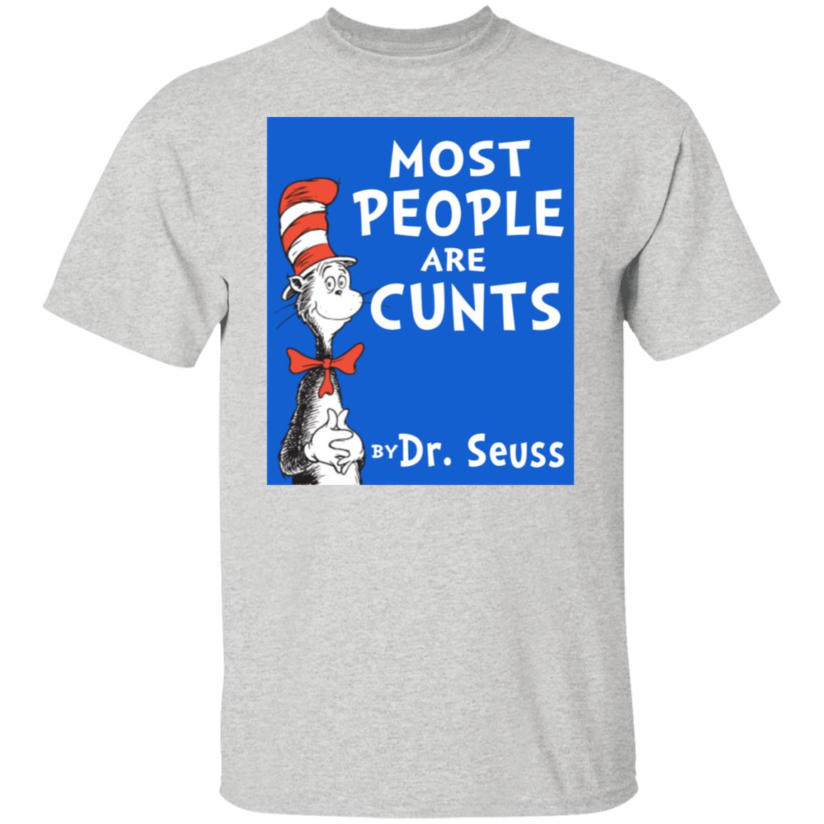 Most People Are Cunts By Dr Seuss Shirt