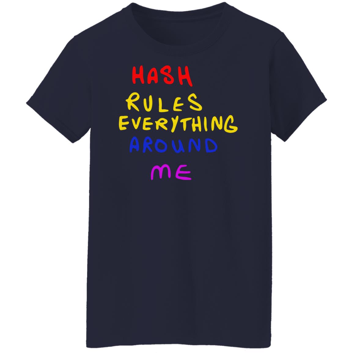 Hash Rules Everything Around Me Shirt