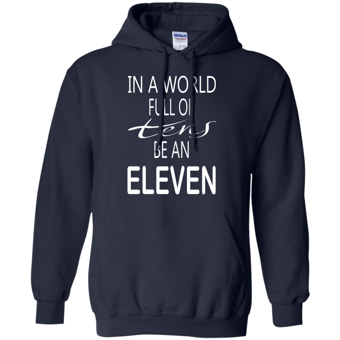 Be A World Full Of Tens Be An Eleven Shirt, Hoodie, Tank - TeeDragons