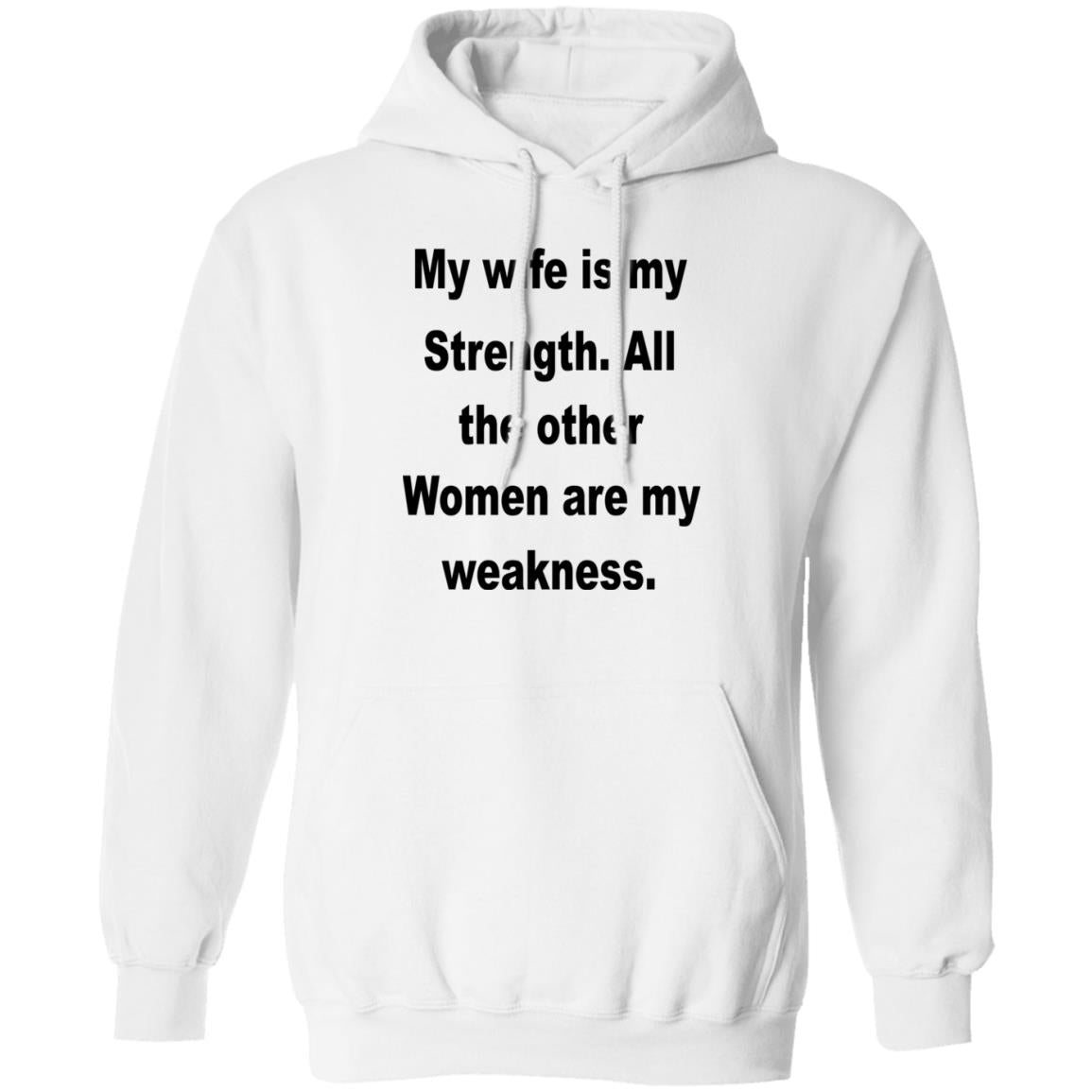 My Wife Is My Strength All The Other Women Are My Weakness Shirt