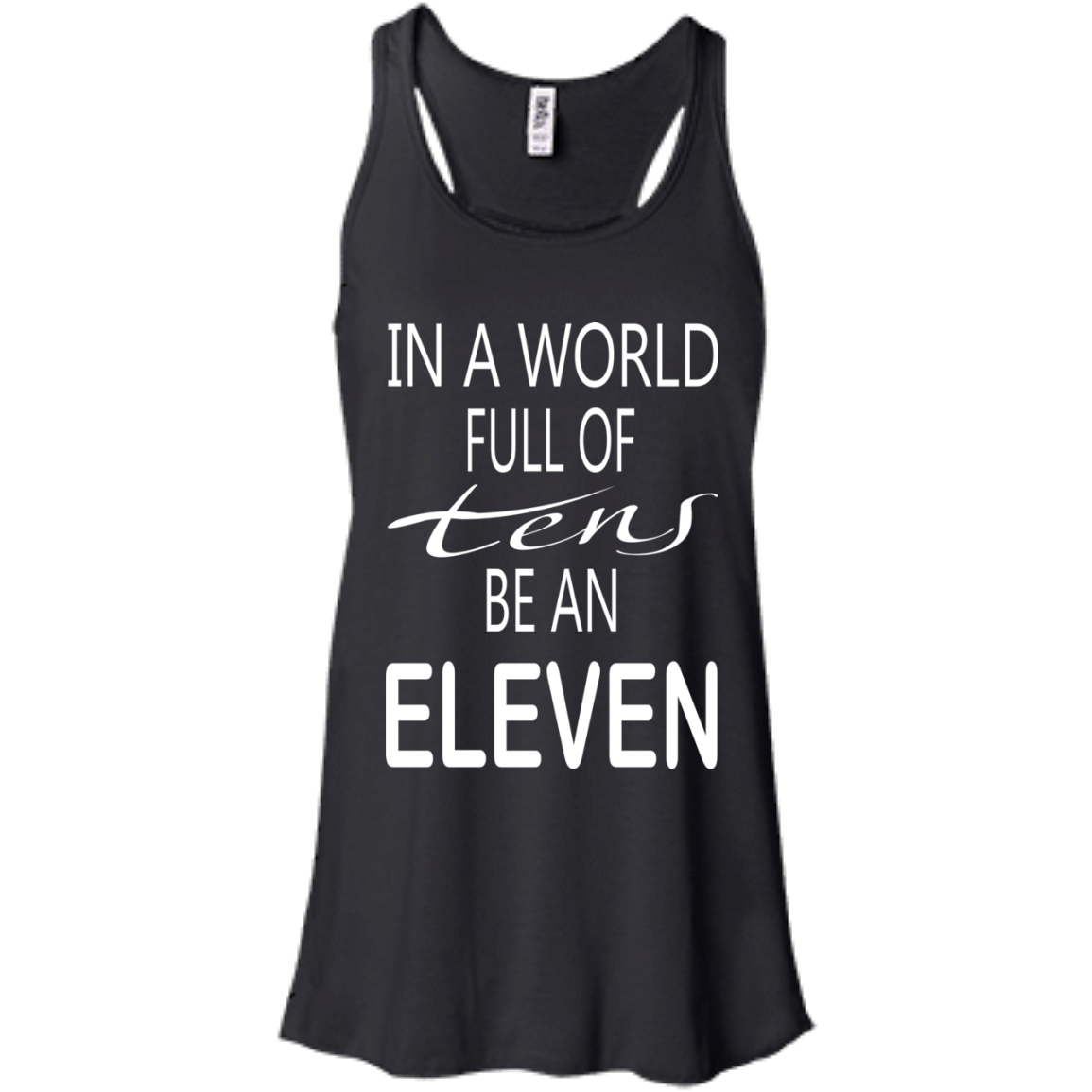 Be A World Full Of Tens Be An Eleven Shirt, Hoodie, Tank - TeeDragons