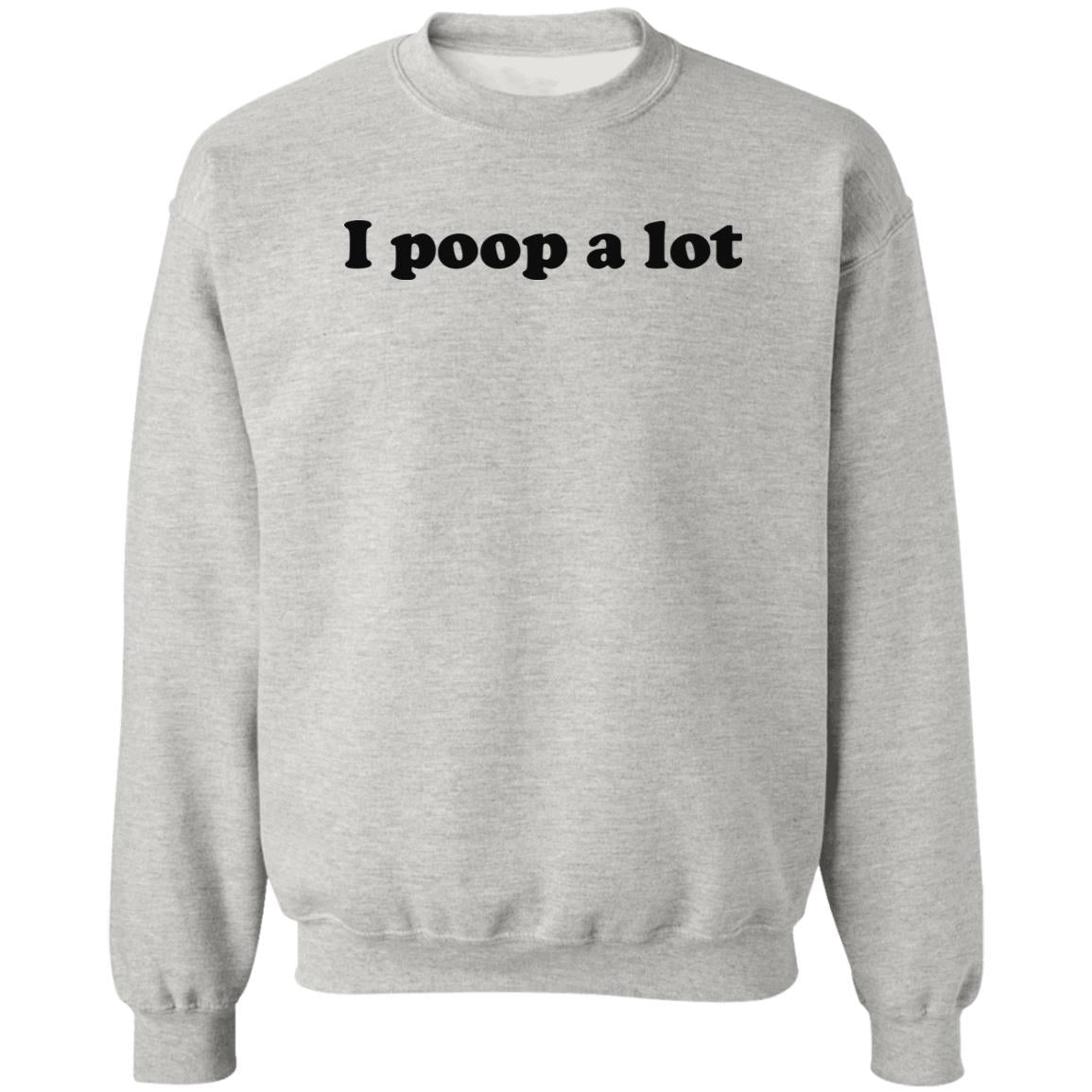 I Poop A Lot Shirt