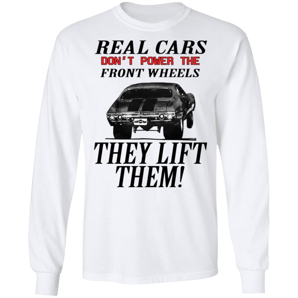 Real Cars Don't Power The Front Wheels Shirt