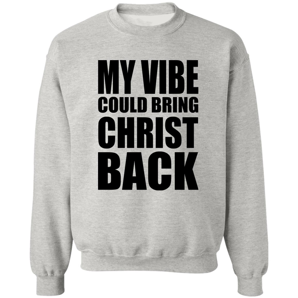 My Vibe Could Bring Christ Back Shirt