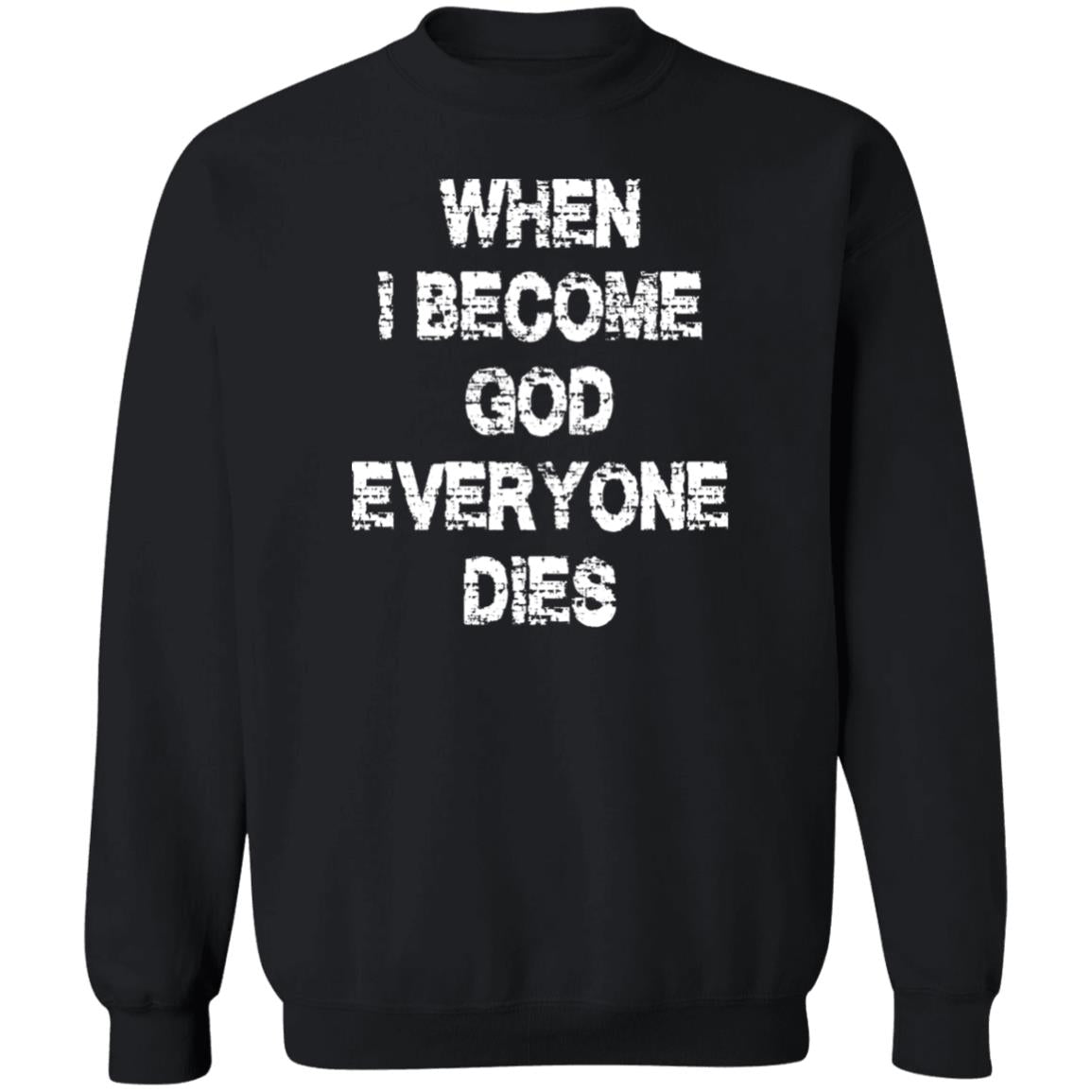 When I Become God Everyone Dies Shirt