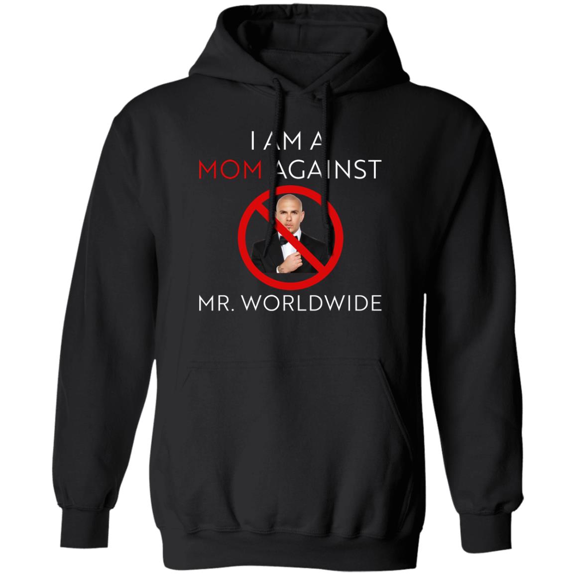 I Am A Mom Against Mr Worldwide Shirt