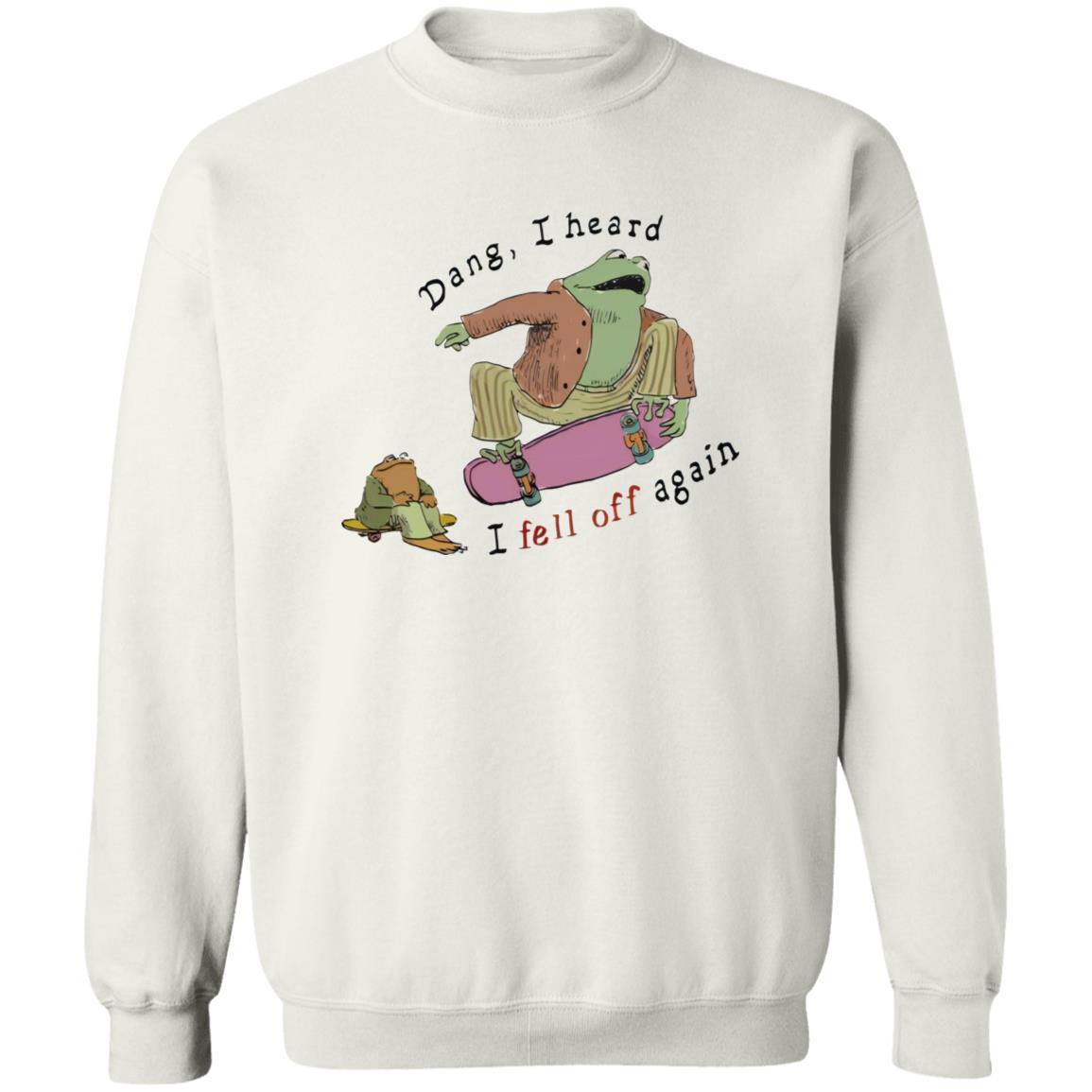 Dang I Heard I Fell Off Again Shirt