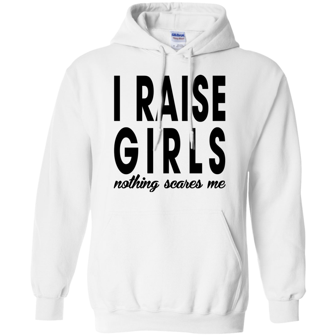 I Raise Girls Nothing Scares Me Shirt, Hoodie - TeeDragons