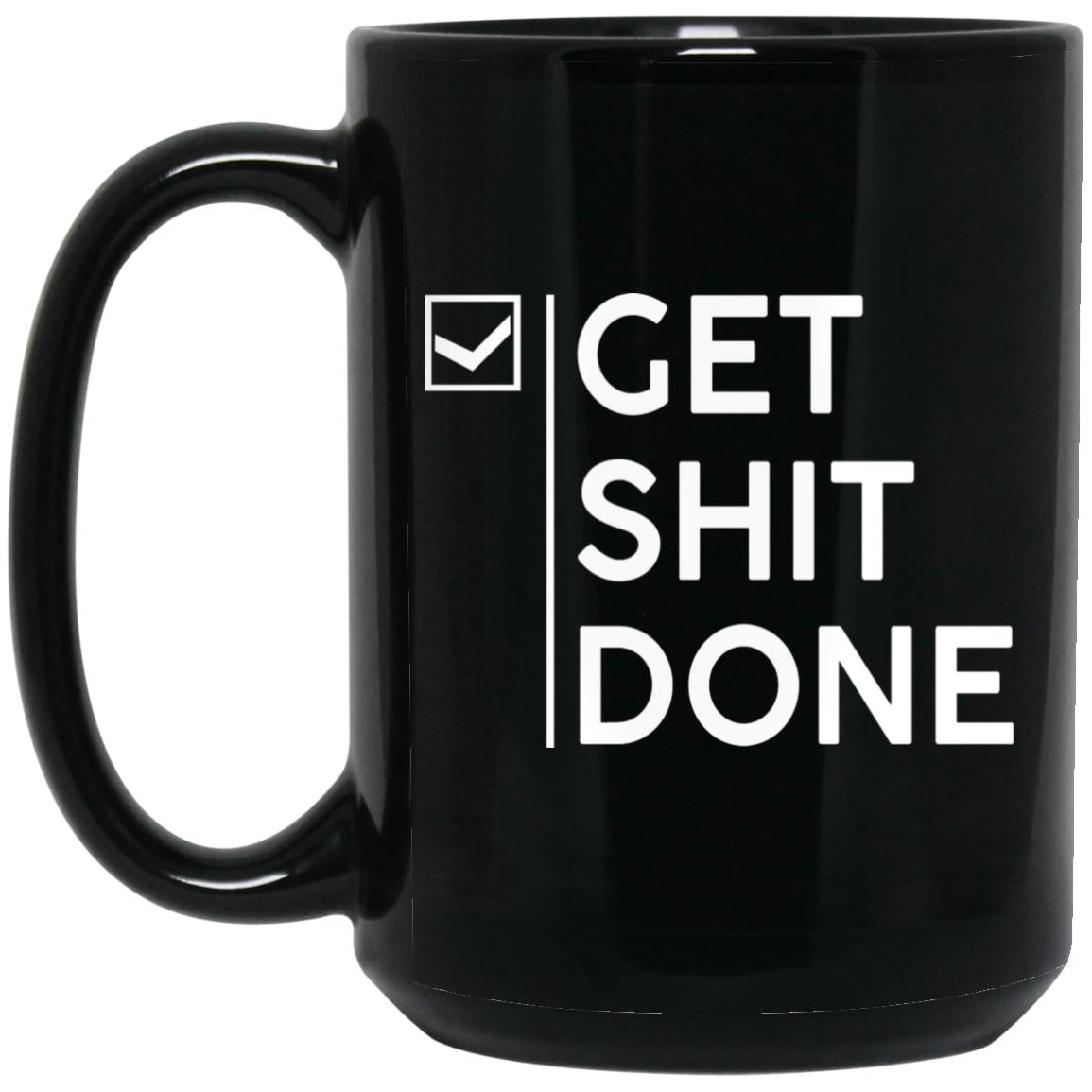 Get shit done mugs